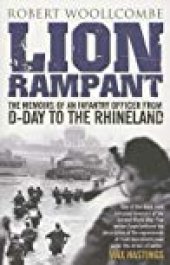 book Lion Rampant: The Memoirs of an Infantry Officer from D-Day to the Rhineland