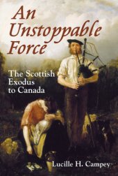 book An Unstoppable Force: The Scottish Exodus to Canada