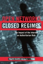 book Open Networks, Closed Regimes: The Impact Of The Internet On Authoritarian Rule