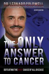 book The Only Answer to Cancer: Defeating the Root Cause of All Disease