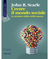 book Creare il mondo sociale. La struttura della civiltà umana