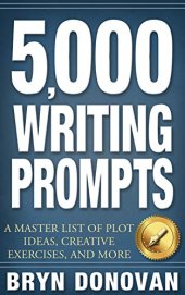 book 5,000 Writing Prompts: A Master List of Plot Ideas, Creative Exercises, and More