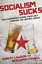 book Socialism Sucks: Two Economists Drink Their Way Through the Unfree World