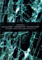 book Ritualization - Hybridization - Fragmentation: The Mutability of Roman Vessels in Germania Magna AD 1–400