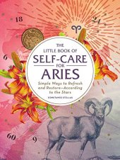 book The Little Book of Self-Care for Aries: Simple Ways to Refresh and Restore—According to the Stars