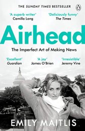 book Airhead: The Imperfect Art of Making News