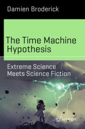 book The Time Machine Hypothesis. Extreme Science Meets Science Fiction