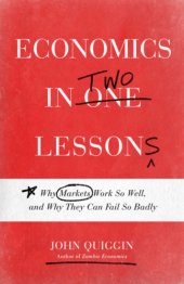 book Economics in Two Lessons: Why Markets Work So Well, and Why They Can Fail So Badly