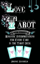 book Love Tarot for Beginners: Romantic Interpretations for Every Card in the Tarot Deck