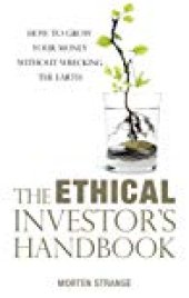 book The Ethical Investor’s Handbook: How to grow your money without wrecking the Earth