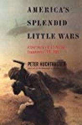 book America’s Splendid Little Wars: A Short History of U.S. Military Engagements, 1975–2000