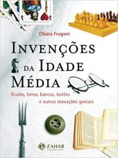 book Invenções da Idade Média: óculos, livros, bancos, botões e outras inovações geniais