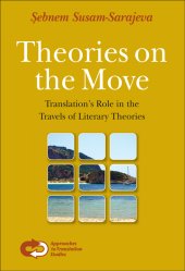 book Theories on the Move: Translation’s Role in the Travels of Literary Theories