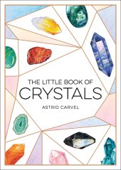 book The Little Book of Crystals: A Beginner’s Guide to Crystal Healing