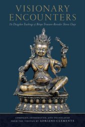 book Visionary Encounters: The Dzogchen Teachings of Bönpo Treasure-Revealer Shense Lhaje