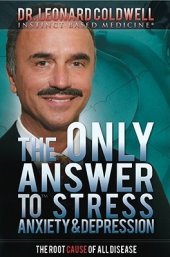 book The Only Answer to Stress, Anxiety & Depression: The Root Cause of All Disease