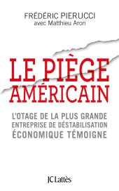 book Le piege americain - l’otage de la plus grande entreprise de destabilisation économique témoigne (French Edition)