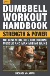 book Dumbbell Workout Handbook, Strength and Power: 100 Best Workouts for Building Muscle and Maximizing Gains