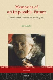 book Memories of an Impossible Future: Mehdi Akhavān Sāles and the Poetics of Time