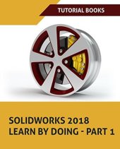 book SOLIDWORKS 2018 Learn by doing - Part 1: Parts, Assembly, Drawings, and Sheet metal