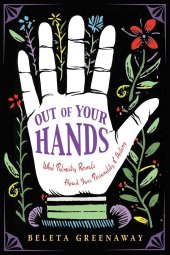 book Out of Your Hands: What Palmistry Reveals About Your Personality and Destiny