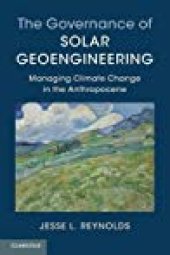 book The Governance of Solar Geoengineering: Managing Climate Change in the Anthropocene