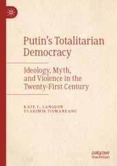 book Putin’s Totalitarian Democracy: Ideology, Myth, and Violence in the Twenty-First Century