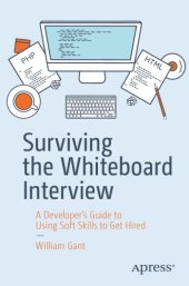 book Surviving the Whiteboard Interview: A Developer’s Guide to Using Soft Skills to Get Hired