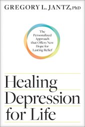 book Healing Depression for Life: The Personalized Approach that Offers New Hope for Lasting Relief