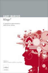 book Kluge. L’ingegneria approssimativa della mente umana