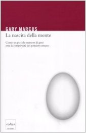 book La nascita della mente. Come un piccolo numero di geni crea la complessità del pensiero umano