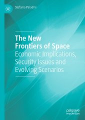 book The New Frontiers of Space: Economic Implications, Security Issues and Evolving Scenarios