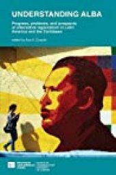 book Understanding ALBA:: The Progress, Problems, and Prospects of Alternative Regionalism in Latin America and the Caribbean