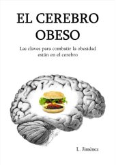 book El Cerebro Obeso: Las Claves para Combatir la Obesidad están en el Cerebro