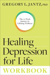 book Healing Depression for Life Workbook: The 12-Week Journey to Lifelong Wellness