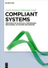 book Compliant systems: Mechanics of elastically deformable mechanisms actuators and sensors