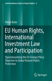 book EU Human Rights, International Investment Law And Participation: Operationalizing The EU Foreign Policy Objective To Global Human Rights Protection