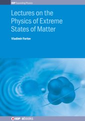 book Lectures on the Physics of Extreme States of Matter