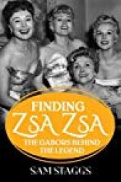 book Finding Zsa Zsa: The Gabors Behind the Legend