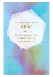 book The Healing Power of Reiki: How the Restorative Power of Reiki Can Help You Live a Balanced Life