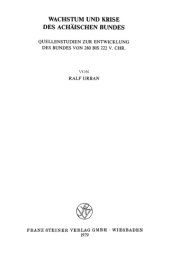 book Wachstum und Krise des Achäischen Bundes: Quellenstudien zur Entwicklung d. Bundes von 280 bis 222 v. Chr.