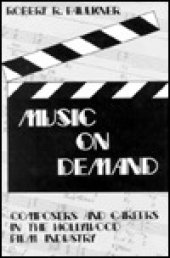 book Music on Demand: Composers and Careers in the Hollywood Film Industry