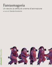 book Fantasmagoria. Un secolo (e oltre) di cinema d’animazione