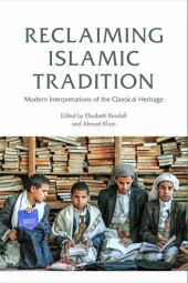 book Reclaiming Islamic Tradition: Modern Interpretations of the Classical Heritage