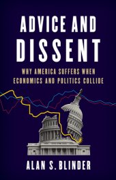 book Advice and Dissent: Why America Suffers When Economics and Politics Collide