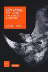 book Armi animali. Come la natura ci ha insegnato a combattere