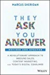 book They Ask, You Answer: A Revolutionary Approach to Inbound Sales, Content Marketing, and Today’s Digital Consumer, Revised & Updated