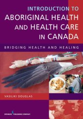 book Introduction to Aboriginal Health and Health Care in Canada: Bridging Health and Healing 1st Edition