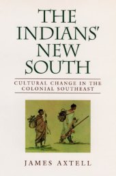 book The Indians’ New South: Cultural Change in the Colonial Southeast