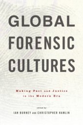 book Global Forensic Cultures: Making Fact And Justice In The Modern Era